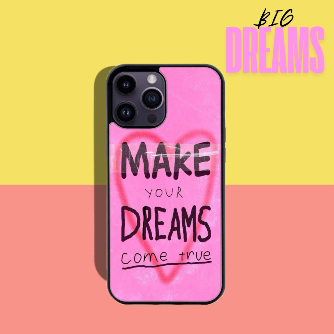 Big Dreams- Gloss Case - Almost All Models