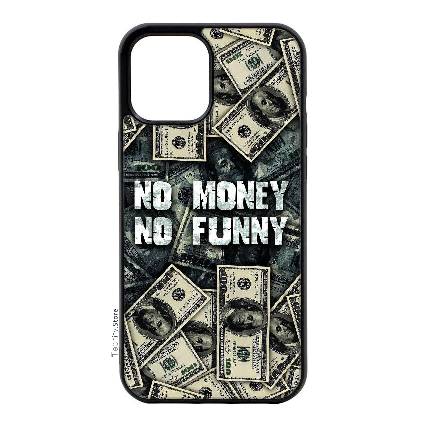 NO money NO funny- Gloss Case - Almost All Models